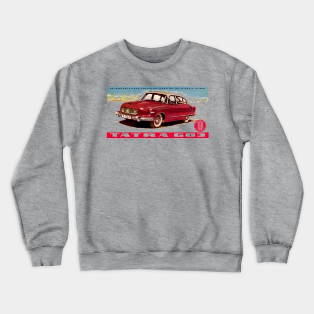 TATRA 603 - advert Crewneck Sweatshirt by Throwback Motors